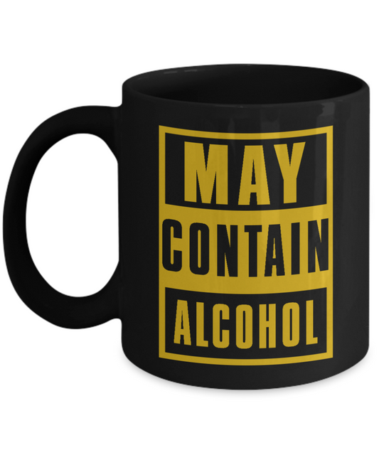 Might Be Coffee or Alcohol Coffee Mug, May Contain Alcohol -Black Porcelain Coffee Mug 11 oz