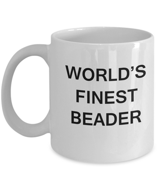 World's Finest Beader mugs - Gifts For Beader - Porcelain White coffee mugs 11 oz