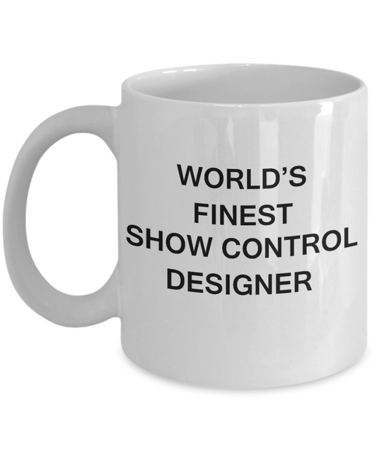 World's Finest Show control designer - Gifts For Show control designer White mugs 11 oz