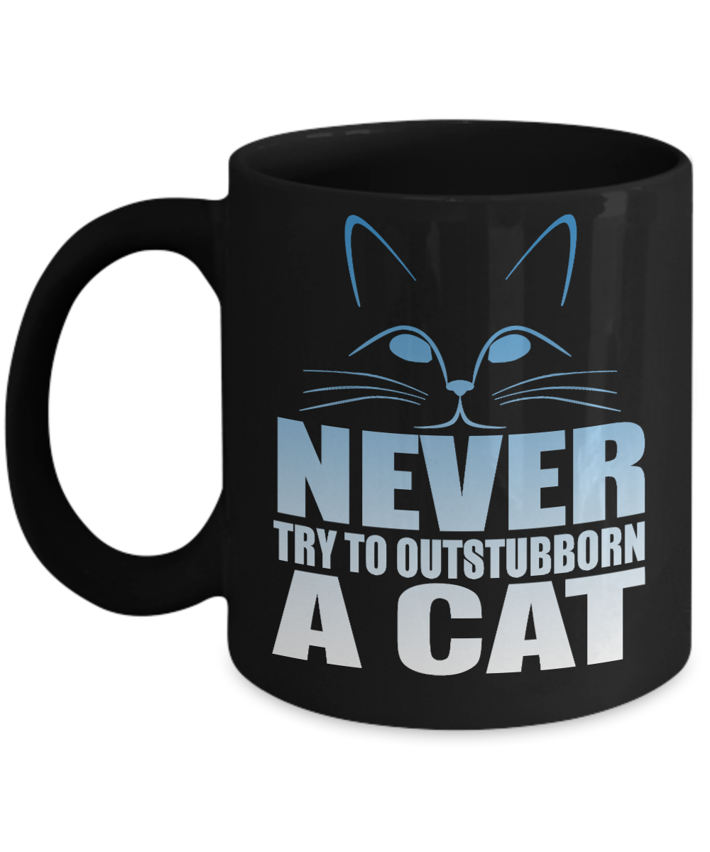 Catmom Coffee Mug, Never Try To Outstubborn A cat - Black Porcelain Coffee Mug 11 Oz Funny Quotes Coffee Mug