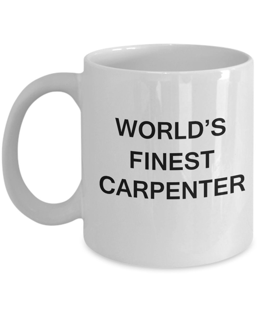 World's Finest Carpenter - Gifts For Carpenter - Porcelain White coffee mugs 11 oz