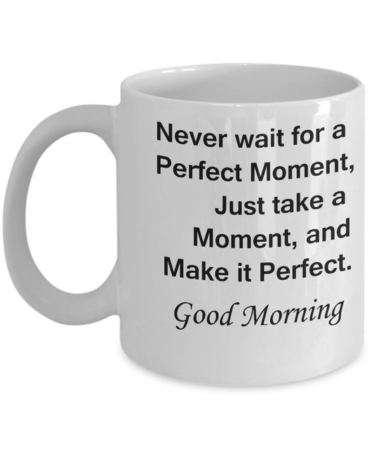 Good morning handsom mug - Perfect Moment Funny White coffee mugs 11 oz