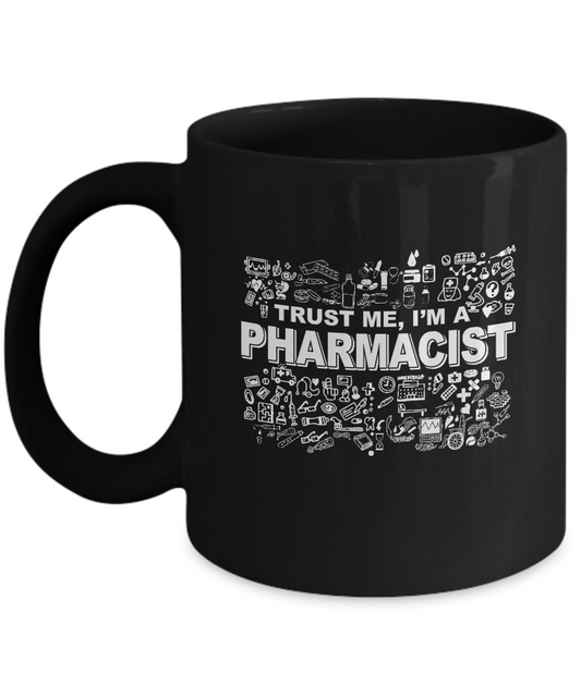 Trust me I'm a Pharmacists coffee mugs for pharmacists Black coffee mugs 11 oz