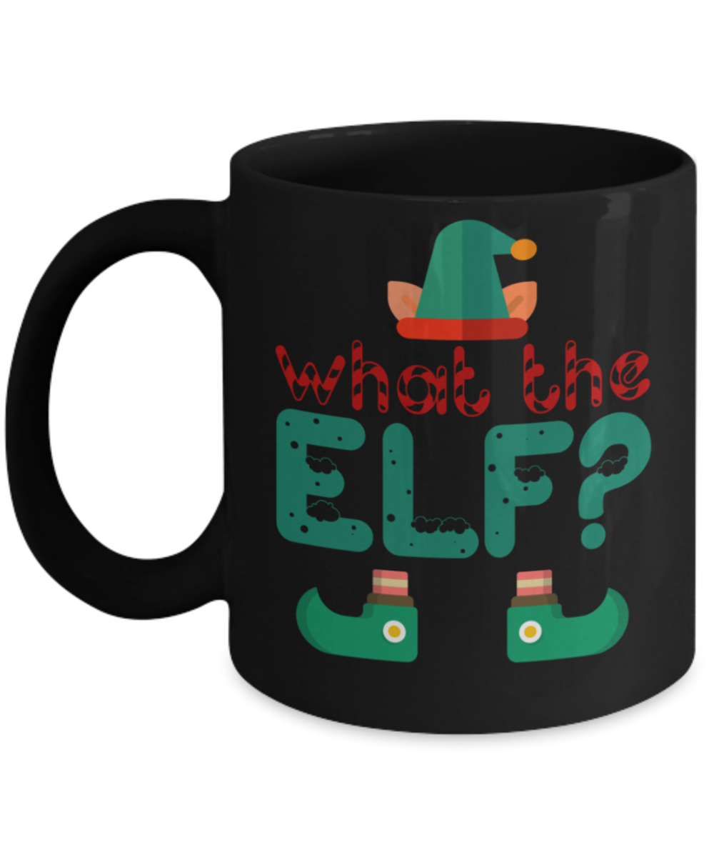 Christmas gift ideas, What the ELF? - Funny Black Porcelain Coffee Mug Cute Ceramic Cup 11 oz
