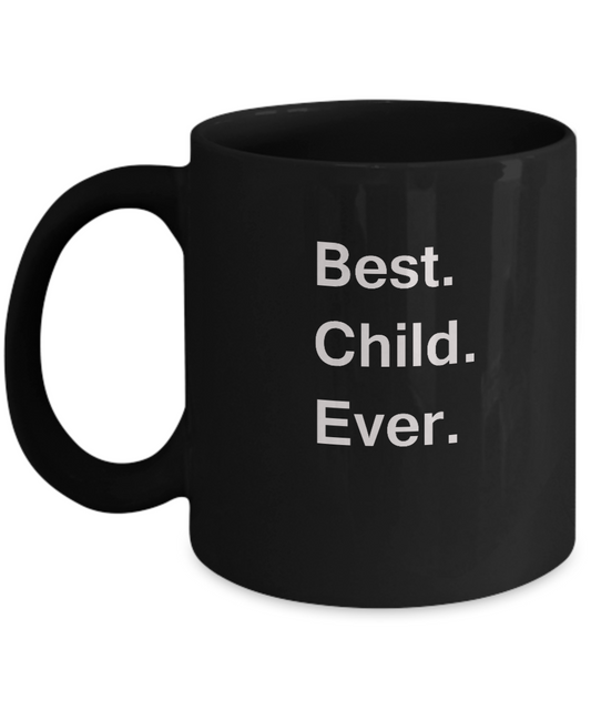 Best Child  Ever Black Mugs - Funny Valentine coffee mugs -Funny Black coffee mugs 11 oz