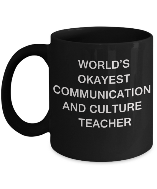 Gifts for cooperating teacher - World's Okayest Communication and Culture Teacher - Porcelain Black Funny Coffee Mug & Gifts for Teachers 11 OZ - Funny Gifts Ideas