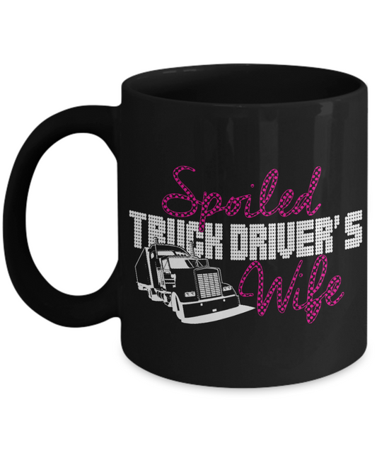 Great Wife Gift Coffee Mug, Spoiled Truck Drivers Wife -Black Porcelain Coffee Mug 11 oz For Husband, Wife, Wedding Anniversary, Birthday, Christmas, Gift