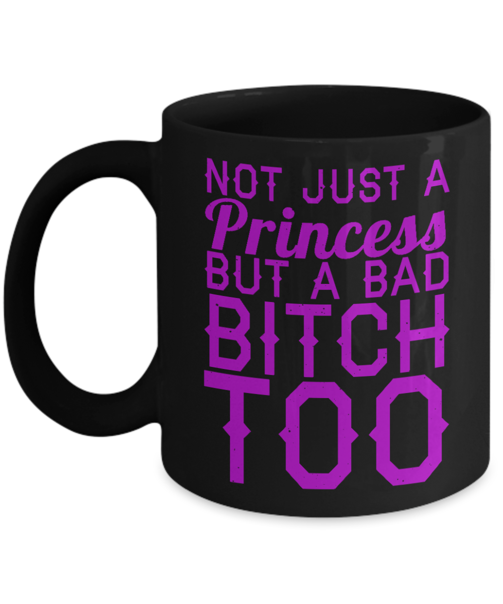 Cute Princess Coffee Mug,Not Just A Princess But A Bad Bitch Too-Black Porcelain Coffee Mug 11 oz For Daughter,Teen,Women, Girlfriend
