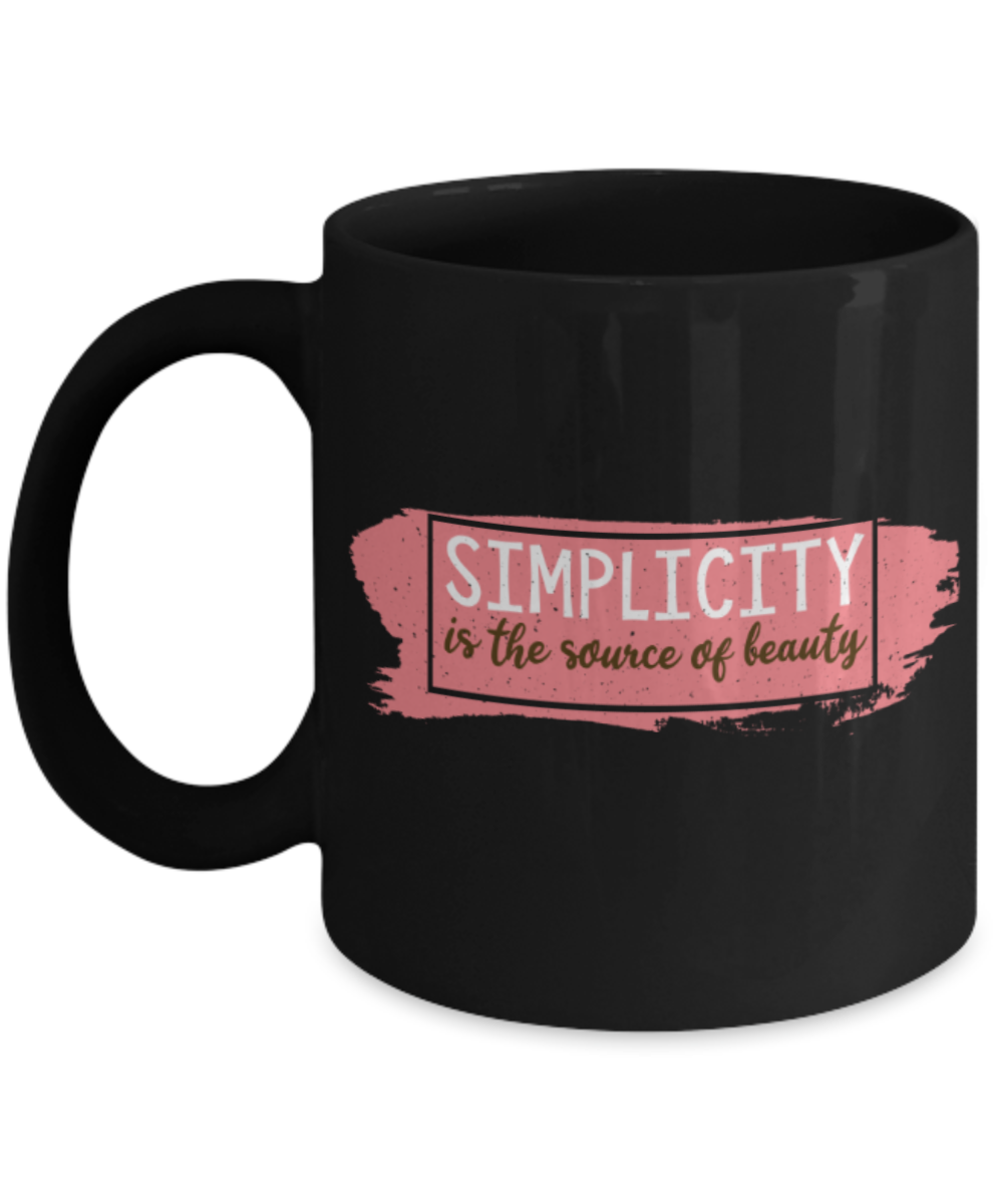 Simplicity is the source of beauty - Funny Black Porcelain Coffee 11 oz