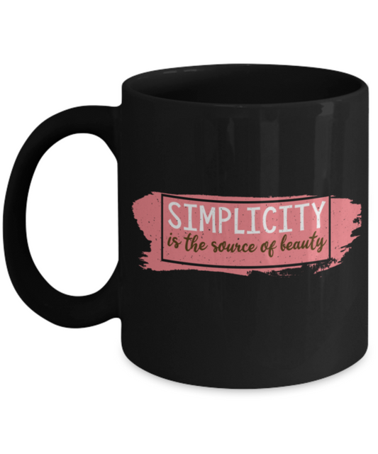 Simplicity is the source of beauty - Funny Black Porcelain Coffee 11 oz