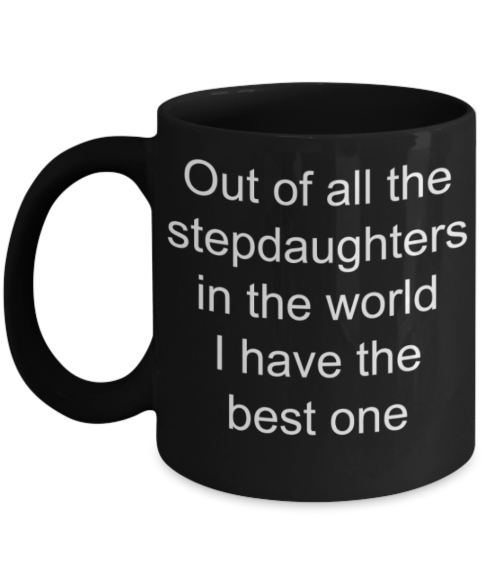 Stepdaughters gifts mugs, I have the best stepdaughter in the world - Funny Black Porcelain Coffee Mug Cute Ceramic Cup 11 oz