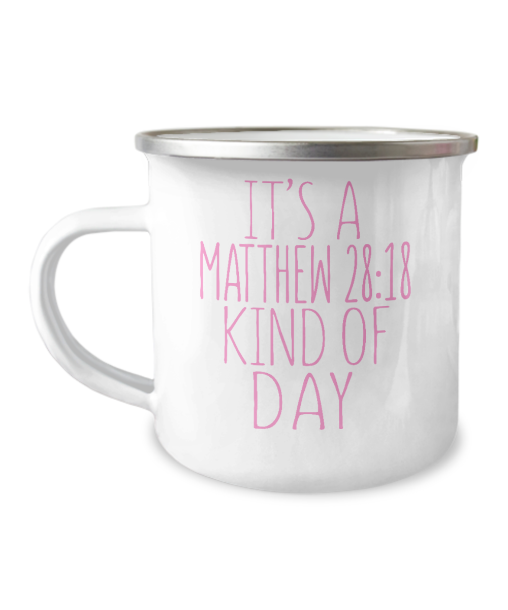 Bible Quotes Coffee Mug, It's A Mathew 28-18 Kind Of Day- 12 Oz Stainless Steel Enamel Finish White Camper Coffee Mug