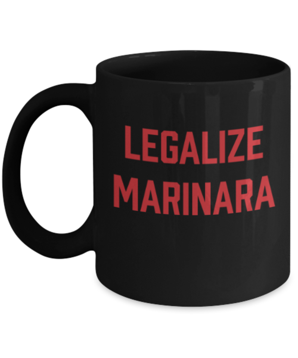 Beer Food Lovers mugs , Legalize Marinara - Black Coffee Mug Porcelain Tea Cup 11 oz - Great Gift