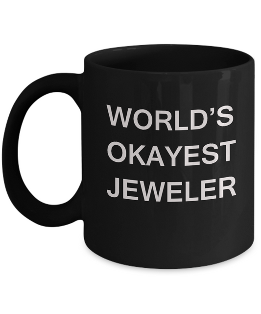 Funny Mug - World's Okayest Jeweler - Porcelain Black coffee mugs 11 oz