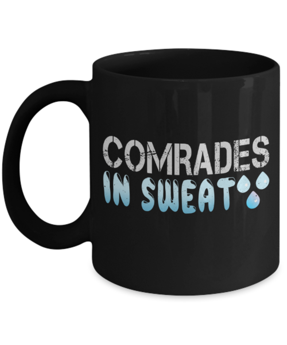 Comrades in sweat - Funny Black Porcelain Coffee 11 oz