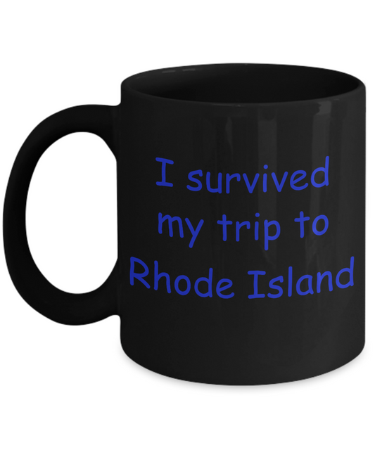 Rhode Island coffee mugs souvenirs , I survived my trip to Rhode Island - Black Coffee Mug Tea Cup 11 oz Gift