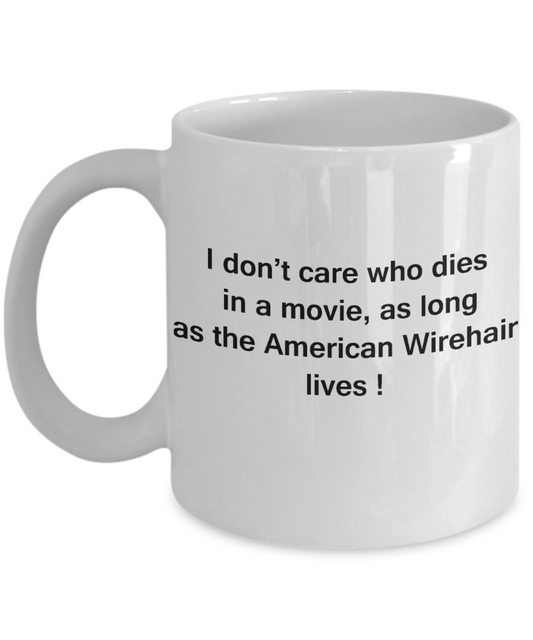The walking mummy and cat funny mug cat lovers gifts - I Don't Care Who Dies, As Long As American Wirehair Lives - Ceramic Fun Cute Cat Lover Mug White Coffee Cup, 11 Oz
