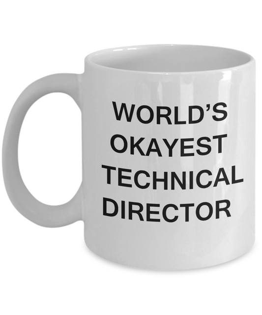 Technical Director Gifts - World's Okayest Technical Director - Birthday Gifts Ceramic Cup White, Funny Mugs Gift Ideas 11 Oz