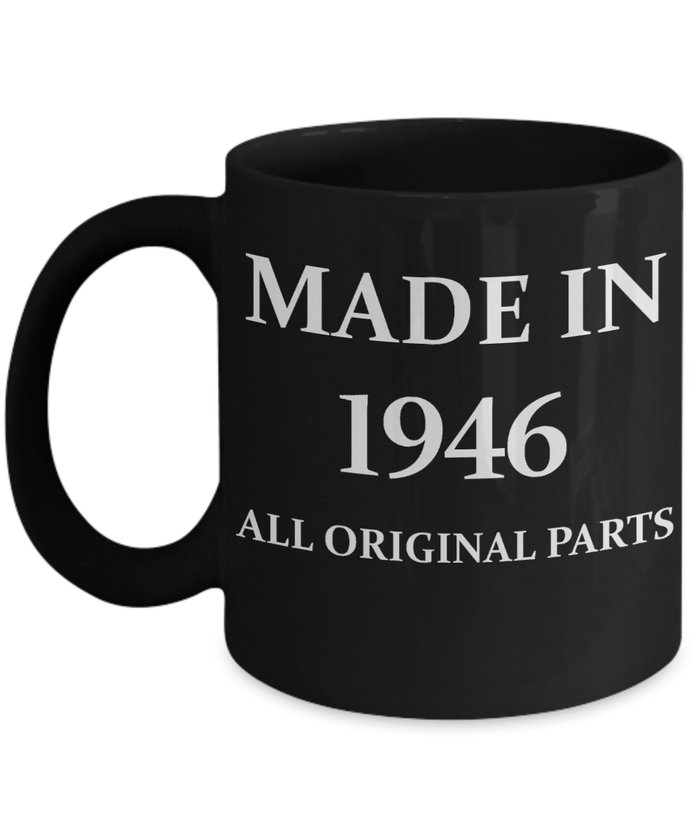 1946 birthday gifts for men cd & women, 72nd Bithday Gifts - Made in 1946 All Original Parts - Black Porcelain Coffee Cup,Premium 11 oz Funny Mugs Black coffee cup Gifts Ideas