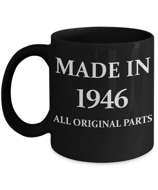 1946 birthday gifts for men cd & women, 72nd Bithday Gifts - Made in 1946 All Original Parts - Black Porcelain Coffee Cup,Premium 11 oz Funny Mugs Black coffee cup Gifts Ideas