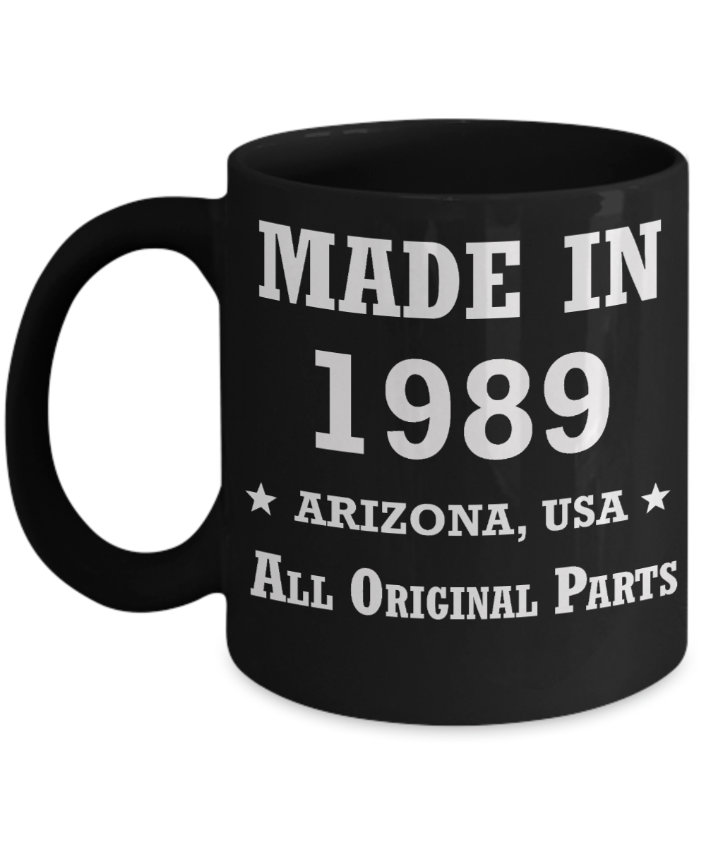 3oth birthday gifts for men - Made in 1989 All Original Parts Arizona - Best 30th Birthday Gifts for family Ceramic Cup Black, Funny Mugs Gift Ideas 11 Oz