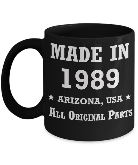 3oth birthday gifts for men - Made in 1989 All Original Parts Arizona - Best 30th Birthday Gifts for family Ceramic Cup Black, Funny Mugs Gift Ideas 11 Oz