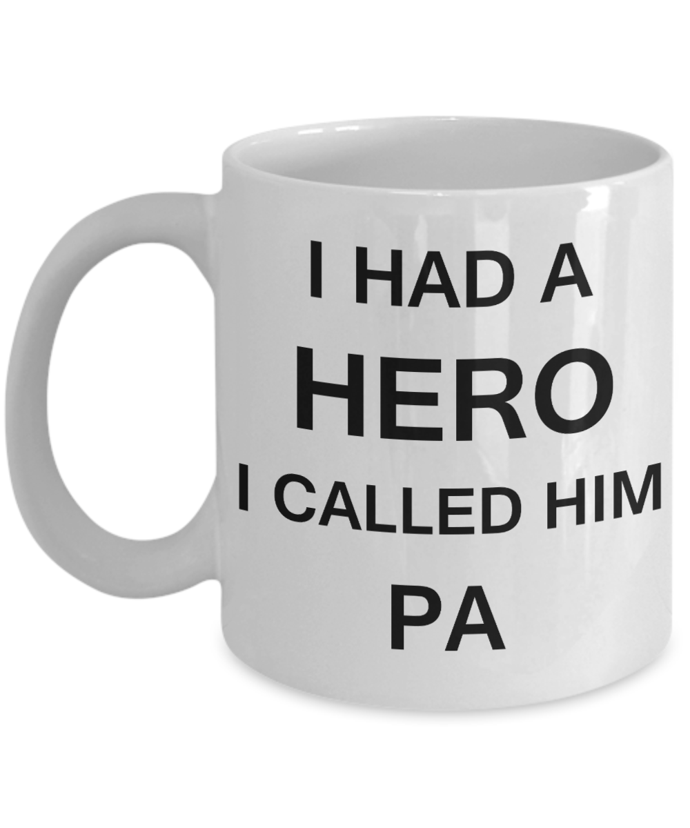 Sympathy gifts for loss of father - I Had a Hero I called him Pa - White Porcelain Coffee Cup,Premium 11 oz Funny Mugs White coffee cup Gifts Ideas