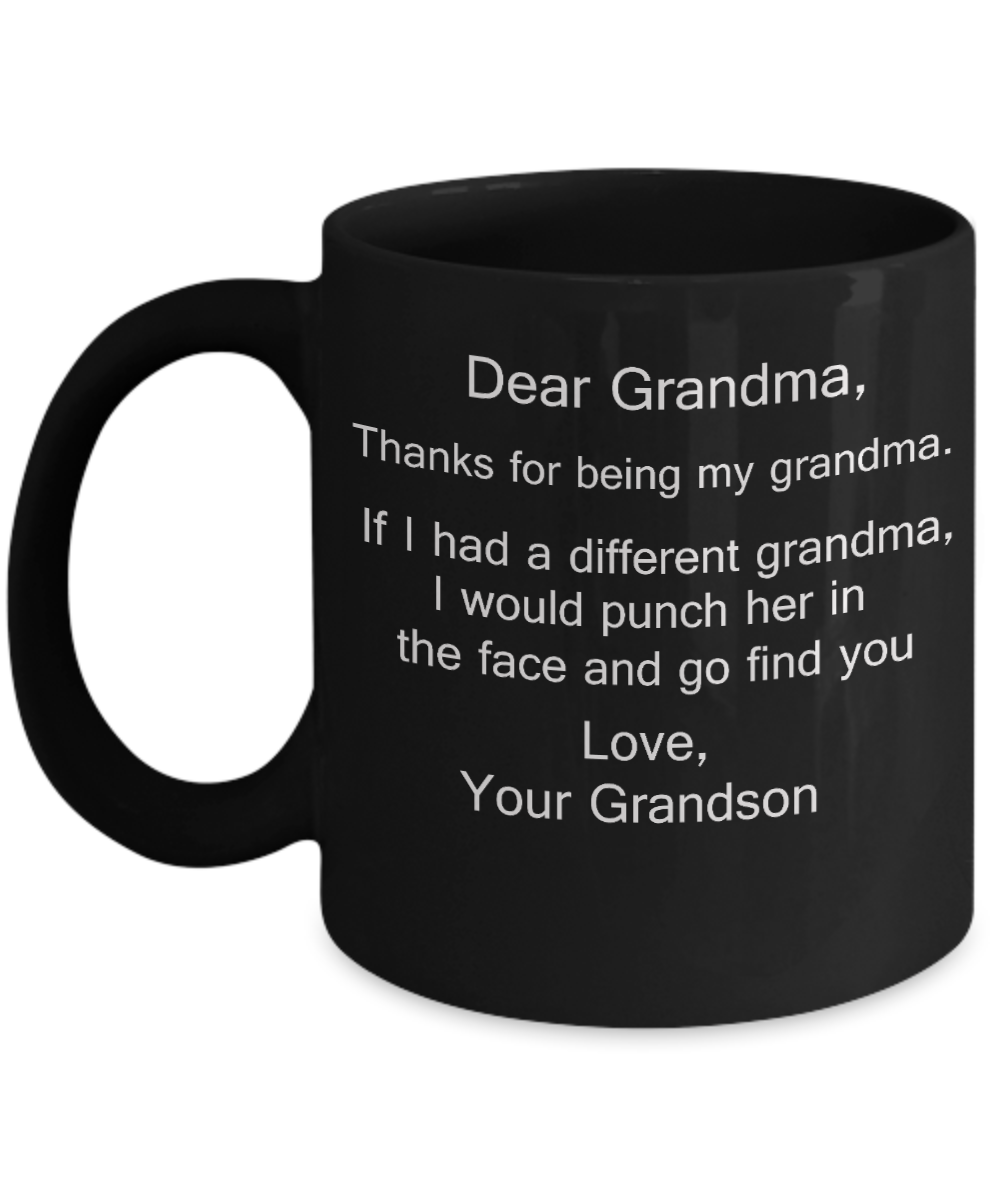 Thanks For Being My Grandma, If I Had A Different I Would Punch Her 11 Ounces Funny Black Coffee Mug