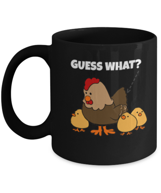 Funny Coffee Mug - Guess What Hen Chick Lovers - Black coffee mugs 11 oz