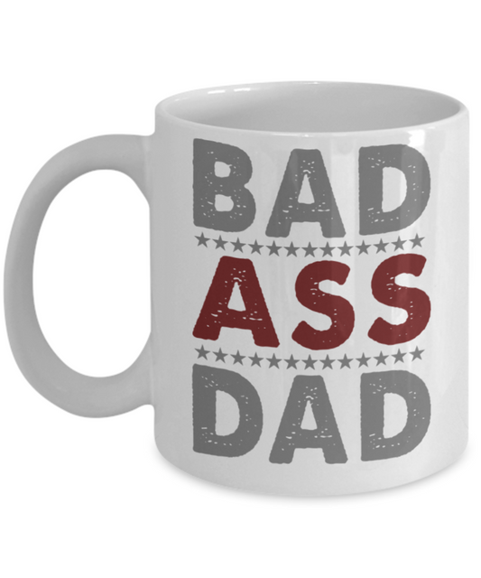 Father son gifts to do together - Bad Ass Dad - White Porcelain Coffee Mug Cute Ceramic Cup 11 oz