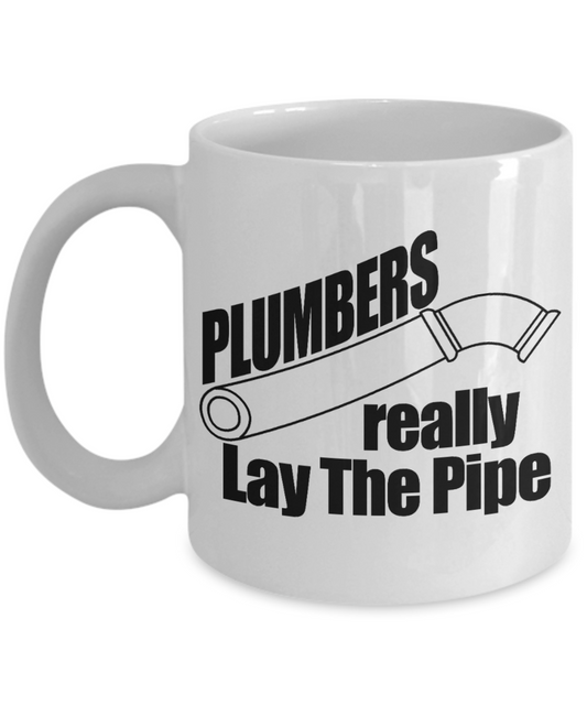 Best Plumber Coffee Mug, Plumbers Really Lay The Pipe-White Porcelain Coffee Mug 11 oz for Plumber, Plumbing, Dad, Birthday