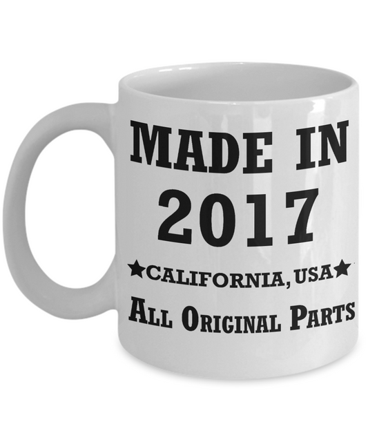 2nd birthday gifts for women - Made in 2017 All Original Parts California - Best 2nd Birthday Gifts for family Ceramic Cup White, Funny Mugs Gift Ideas 11 Oz