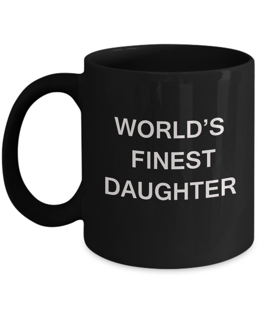 World's Finest Daughter - Daughter Gift Coffee Mugs- Black coffee mugs 11 oz
