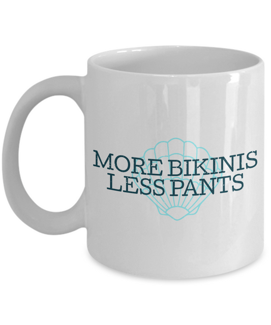 Bikini Girl Coffee Mug,More Bikinis Less Pants-White Porcelain Coffee Mug 11 oz For Daughter,Teen,Women, Girlfriend