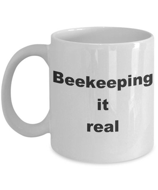 Beekeeper Gift Coffee mug, Beekeeping it real - White Coffee Mug 11 oz