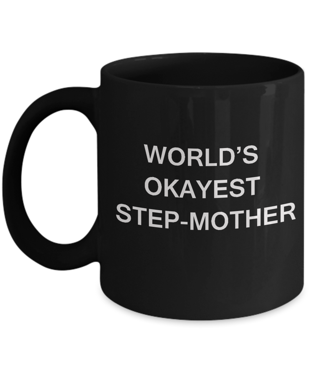 Funny Mug, Gifts For Step Mothers - World's Okayest Step Mother Black coffee mugs 11 oz