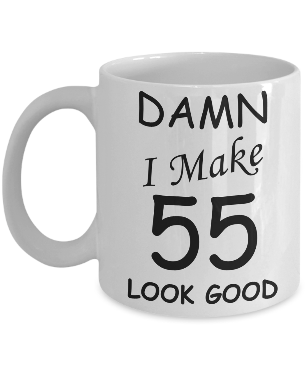 55th birthday gifts for men/women - Damn I Make 55 Look Good, Born In 1965 Birthday Mugs - Funny White Porcelain Coffee 11 oz