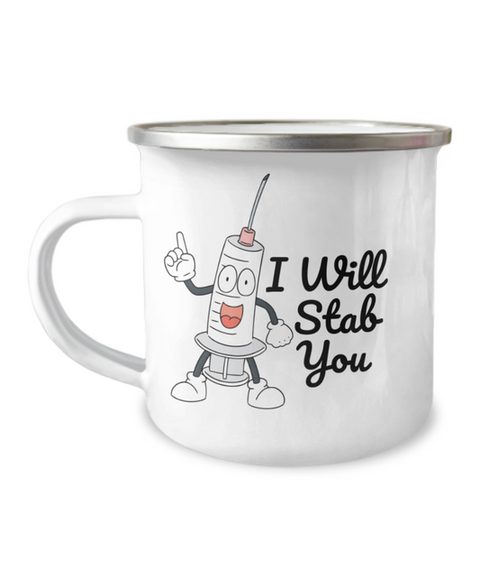I Will Stab You, Nurse Coffee Mug, Medical Student Coffee Mug- 12 Oz Stainless Steel Enamel Finish White Camper Coffee Mug