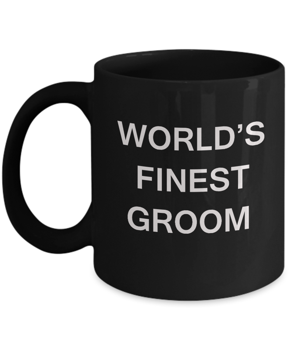 Funny Groom Mugs - World's Finest Groom - Porcelain Black coffee mugs 11 oz