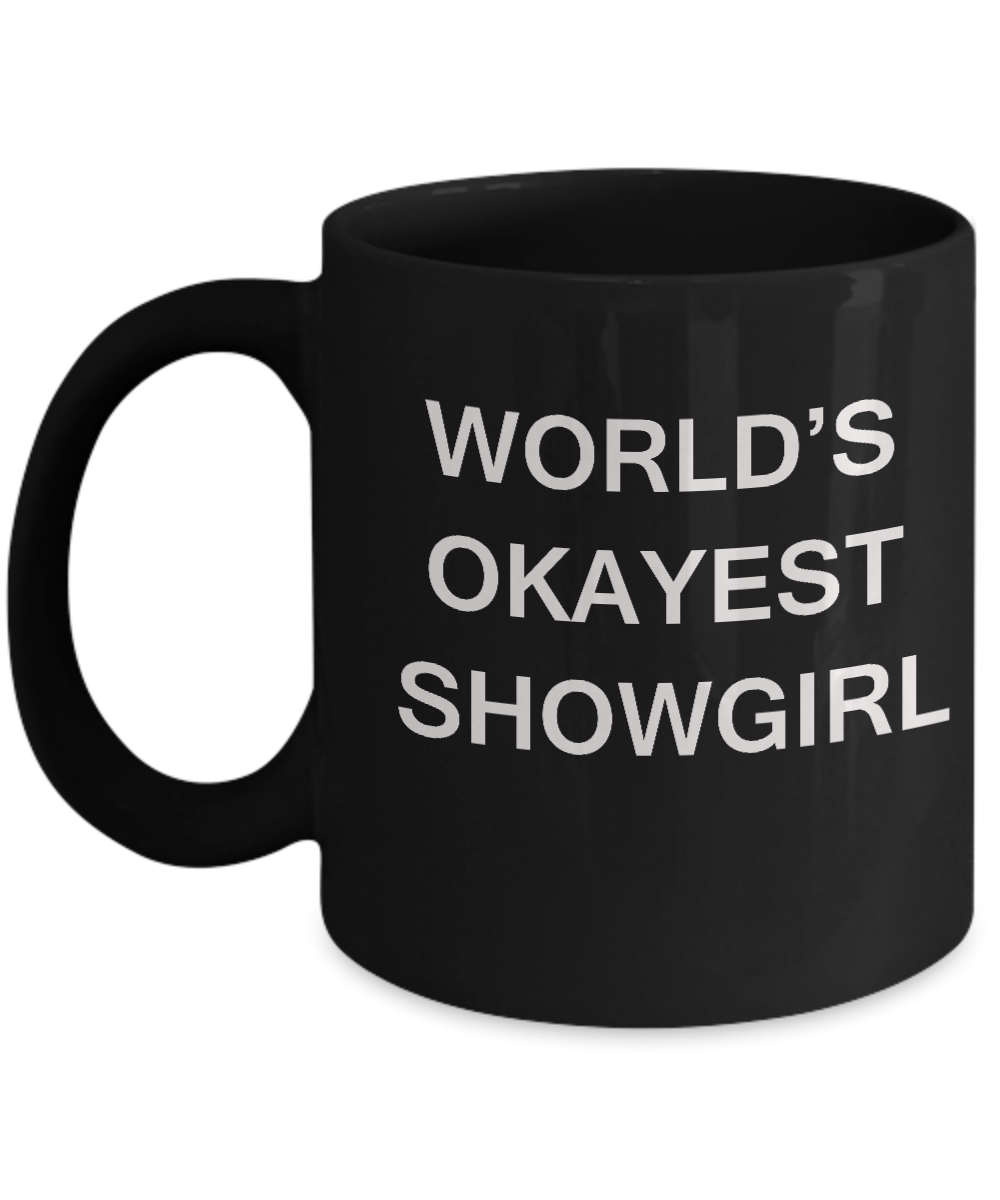 Funny Mug - World's Okayest Showgirl - Porcelain Black coffee mugs 11 oz