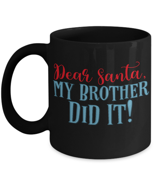 Rumbles the cloud and santa's greatest gift - Dear Santa, My Brother Did It! - Funny Santa Gifts Mugs, Christmas Gifts for family Ceramic Cup Black, Funny Mugs Gift Ideas 11 Oz