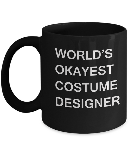 Funny Mug - World's Okayest Costume Designer -Black coffee mugs 11 oz