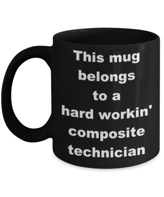This mug belongs to a hard workin composite technician - Funny Black Porcelain Coffee Mug Cute Ceramic Cup 11 oz