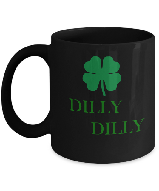 St Patrick's day mug - Men's Dilly Dilly ST. Patrick's Day & Gold Black coffee mugs 11 oz