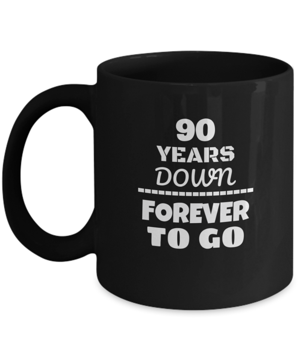 90TH ANNIVERSARY Wedding Celebration Coffee Mug - 90 Years Down Forever to Go Wedding Anniversary - Funny Coffee Black mug 11 Oz