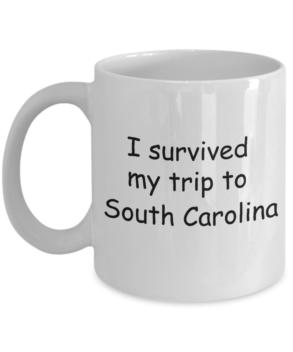 South Carolina mugs souvenirs , I survived my trip to South Carolina - White Coffee Mug Tea Cup 11 oz Gift