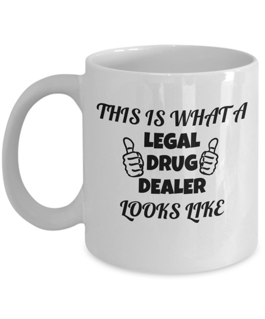 Pharmacist Coffee Mug - Legal Drug Dealer funny Pharmacy White mugs 11 oz