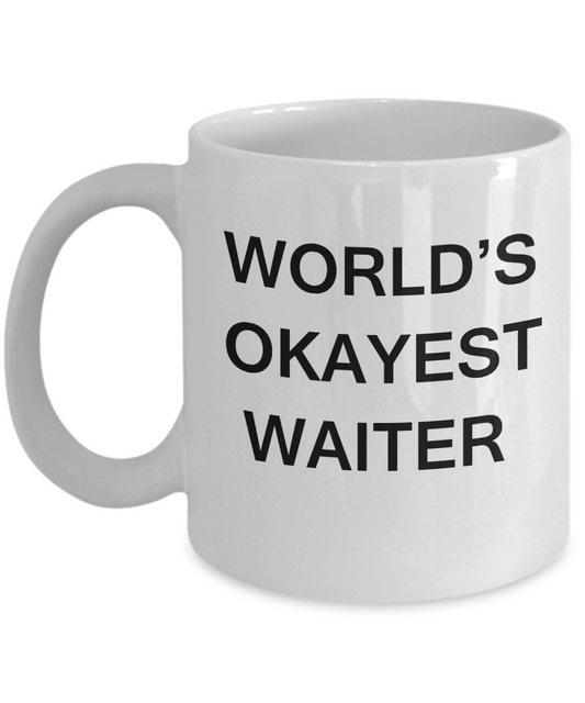 Funny Mug - World's Okayest Waiter - Porcelain White coffee mugs 11 oz