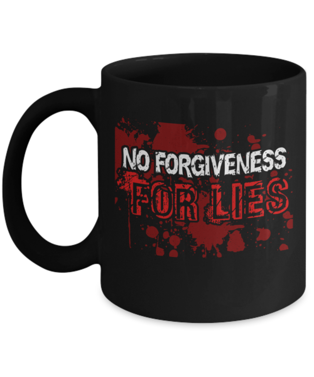 No forgiveness for lies - Funny Black Porcelain Coffee 11 oz