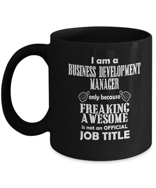 I'm a bussiness development manager only because freaking awesome Black coffee mugs 11 oz